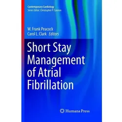Short Stay Management of Atrial Fibrillation, Fachbücher von W. Frank Peacock, Carol L. Clark