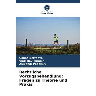 Rechtliche Vorzugsbehandlung: Fragen zu Theorie und Praxis, Taschenbuch von Galina Belyaeva,Vladislav Turanin,Alexandr Podolsky, Verlag Unser Wissen,