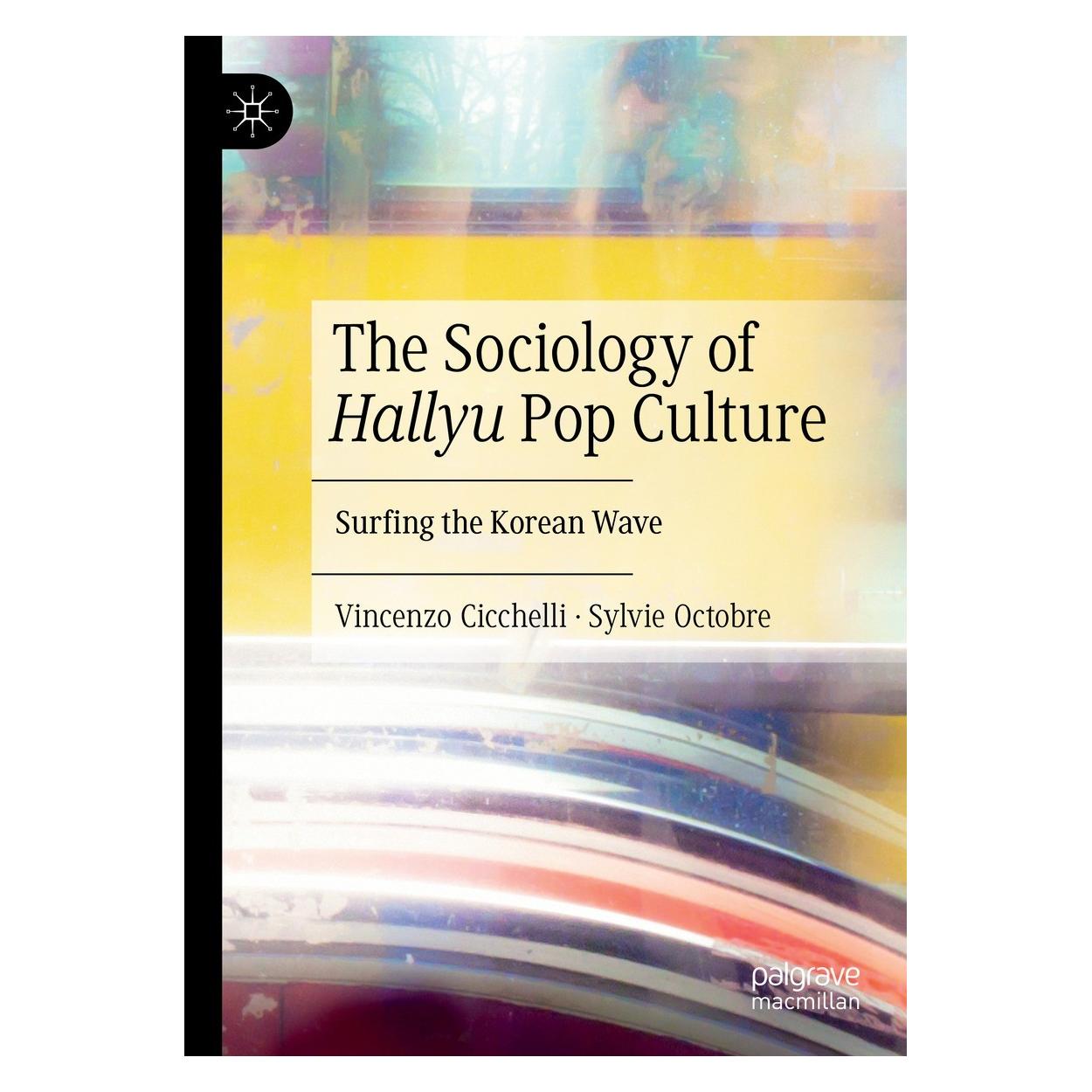 Springer The Sociology of Hallyu Pop Culture (Englisch, Hardcover, Sylvie Octobre, Vincenzo Cicchelli) (9783030842956)