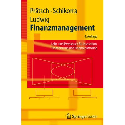 Finanzmanagement, Taschenbuch von Joachim Prätsch,Uwe Schikorra,Eberhard Ludwig, Springer Berlin