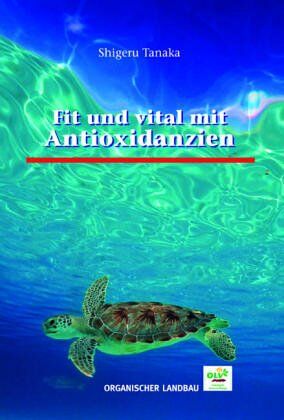 Shigeru Tanaka - Fit und vital mit Antioxidanzien - Preis vom 11.10.2026 15:43:13 h