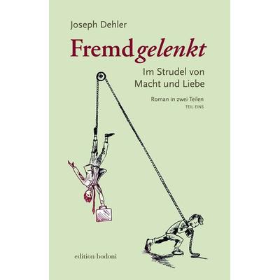Fremdgelenkt, Taschenbuch von Joseph Dehler, Edition bodoni, 978-3-947913-49-7