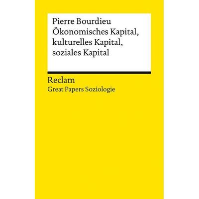 Ökonomisches Kapital, kulturelles Kapital, soziales Kapital, Taschenbuch von Pierre Bourdieu, Reclam, Philipp, 978-3-15-014740-5