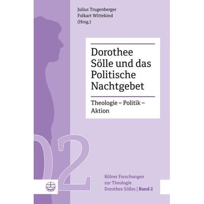 Dorothee Sölle und das Politische Nachtgebet, Taschenbuch von , Evangelische Verlagsanstalt, 978-3-374-08153-0