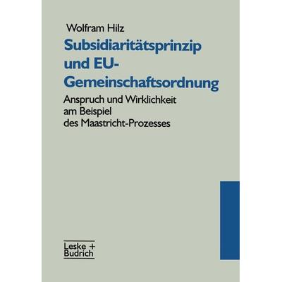 Subsidiaritätsprinzip und EU-Gemeinschaftsordnung, Taschenbuch von Wolfram Hilz, VS Verlag für Sozialwissenschaften, 978-3-322-97428-0