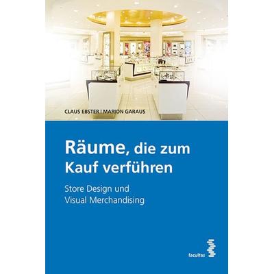 Räume, die zum Kauf verführen, Paperback von Claus Ebster,Marion Garaus, Facultas, 978-3-7089-1264-6