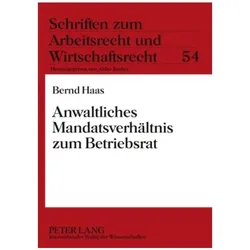 Anwaltliches Mandatsverhältnis zum Betriebsrat, Fachbücher von Bernd Haas