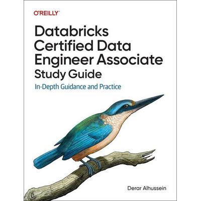 Databricks Certified Data Engineer Associate Study Guide, Taschenbuch von Derar Alhussein, O'Reilly Media, 978-1-09-816683-0