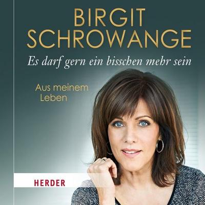 Es darf gern ein bisschen mehr sein - Birgit Schrowange, Audio, 9783451881800