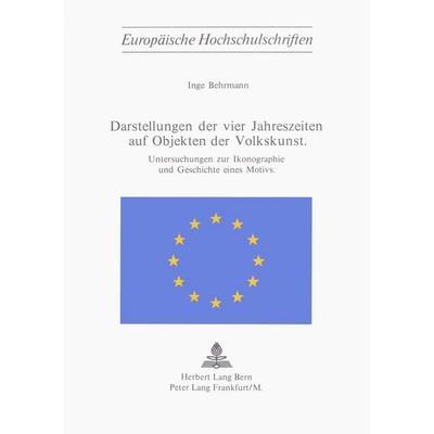 Darstellung der vier Jahreszeiten auf Objekten der Volkskunst, Taschenbuch von Inge Behrmann, Peter Lang AG, Internationaler Verlag der