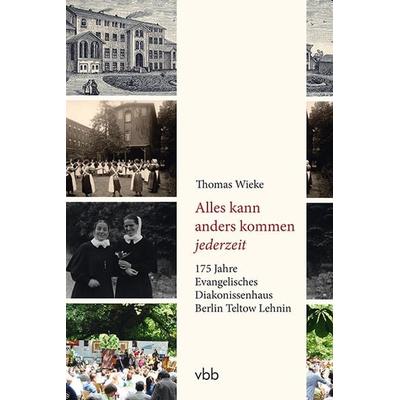 Alles kann anders kommen jederzeit, Gebundene Ausgabe von Thomas Wieke, Verlag für Berlin-Brandenburg, 978-3-945256-69-5