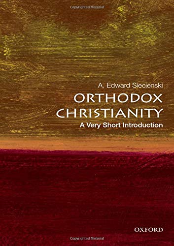 Siecienski, A. Edward (Associate Profesor of Religion and Pappas Professor of Byzantine Culture and Religion, Associate Profesor of Religion and Pappas Professor of Byzantine Culture and Religion, Stockton College University) - Orthodox Christianity: A Ve