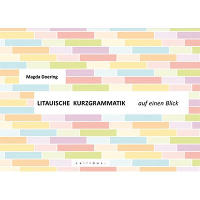 Litauische Kurzgrammatik auf einen Blick, Sonstige von Magda Doering, Callidus. Verlag wissenschaftlicher Publikationen, 978-3-949534-16-4
