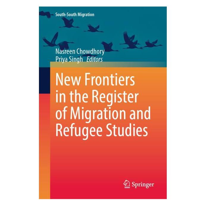 Springer New Frontiers in the Register of Migration and Refugee Studies (Englisch, Hardcover, Nasreen Chowdhory, Priya Singh) (64775666)