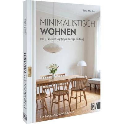 Minimalistisch wohnen, Gebundene Ausgabe von Jana Mielke, Christophorus, 978-3-8388-3979-0