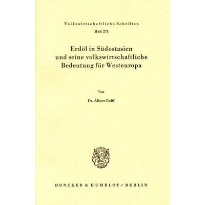 Erdöl in Südostasien und seine volkswirtschaftliche Bedeutung für Westeuropa., Taschenbuch von Albert Rolff, Duncker & Humblot, 978-3-428-04139-8