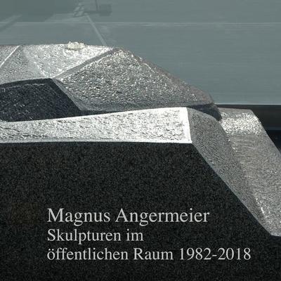 Skulpturen im öffentlichen Raum 1982-2018, Taschenbuch von Magnus Angermeier, BoD – Books on Demand, 978-3-696-77859-0