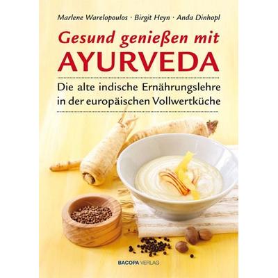 Gesund genießen mit Ayurveda, Gebundene Ausgabe von Marlene Warelopoulos,Birgit Heyn,Anda Dinhopl, Bacopa, 978-3-901618-70-3