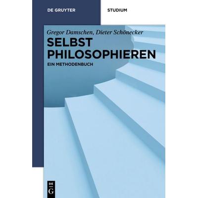 Selbst philosophieren, Taschenbuch von Gregor Damschen,Dieter Schönecker, De Gruyter, 978-3-11-026518-7