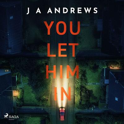 You Let Him In: A tense psychological thriller of family lies and betrayal - J. A. Andrews, Audio, 9788727278827