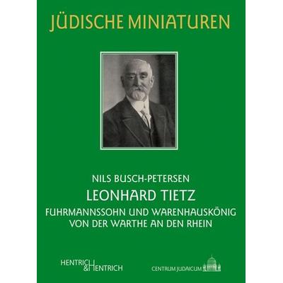 Leonhard Tietz, Taschenbuch von Nils Busch-Petersen, Hentrich und Hentrich Verlag Berlin, 978-3-941450-17-2