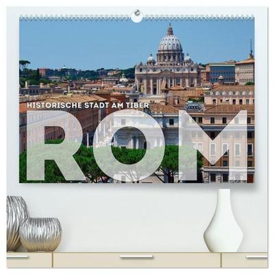Historische Stadt am Tiber ROM (hochwertiger Premium Wandkalender 2027 DIN A2 quer), Kunstdruck in Hochglanz
