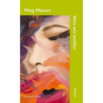 Was wir wollen, Taschenbuch von Meg Mason, HarperCollins Taschenbuch, 978-3-365-00087-8