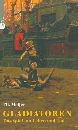 Fik Meijer - Gladiatoren - Das Spiel um Leben und Tod. - Preis vom 04.10.2026 03:51:26 h