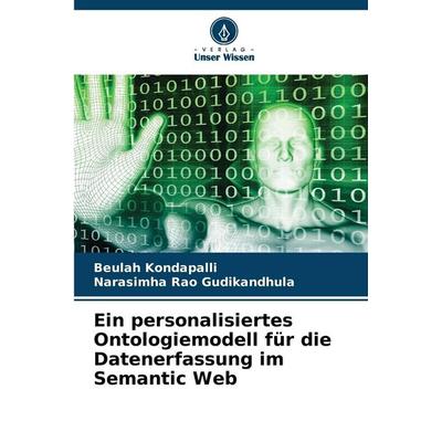 Ein personalisiertes Ontologiemodell für die Datenerfassung im Semantic Web, Taschenbuch von Beulah Kondapalli,Narasimha Rao Gudikandhula, Verlag