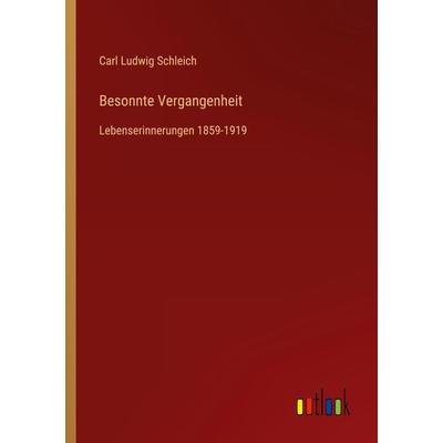 Besonnte Vergangenheit, Taschenbuch von Carl Ludwig Schleich, Outlook, 978-3-368-60582-7