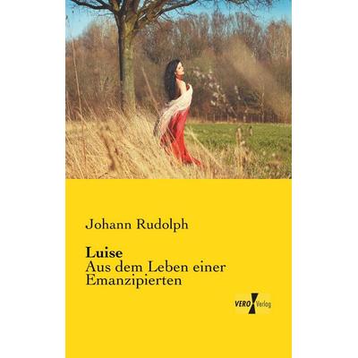 Luise, Taschenbuch von Johann Rudolph, BoD - Books on Demand, 978-3-95610-630-9