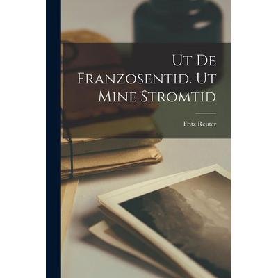 Ut de Franzosentid. Ut mine Stromtid, Taschenbuch von Fritz Reuter, Hutson Street Press, 978-1-01-772074-7