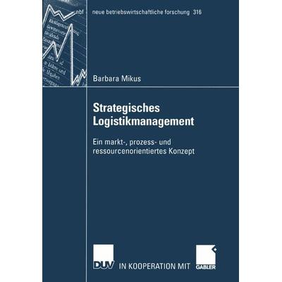 Strategisches Logistikmanagement, Taschenbuch von Barbara Mikus, Deutscher Universitätsverlag, 978-3-8244-9128-5