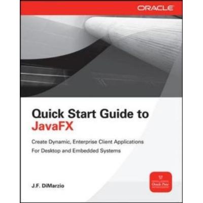 Quick Start Guide to Javafx, Taschenbuch von J. F. Dimarzio, MCGRAW-HILL Professional, 978-0-07-180896-5