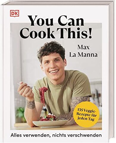 Max La Manna - You can cook this!: Alles verwenden, nichts verschwenden: 135 Veggie-Rezepte für jeden Tag. Das Low Waste Kochbuch des Social-Media-Stars Max La Manna - Preis vom 11.10.2026 03:10:56 h