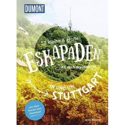 52 kleine & große Eskapaden in und um Stuttgart, Taschenbuch von Antje Seeling, MairDuMont, 978-3-7701-8079-0