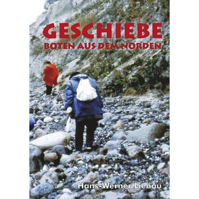 Geschiebe - Boten aus dem Norden, Taschenbuch von Hans-Werner Lienau, BoD - Books on Demand, 978-3-930467-00-6