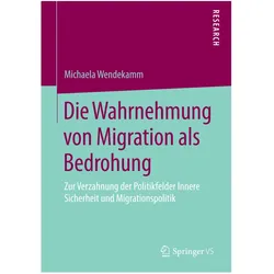 Die Wahrnehmung von Migration als Bedrohung, Fachbücher von Michaela Wendekamm