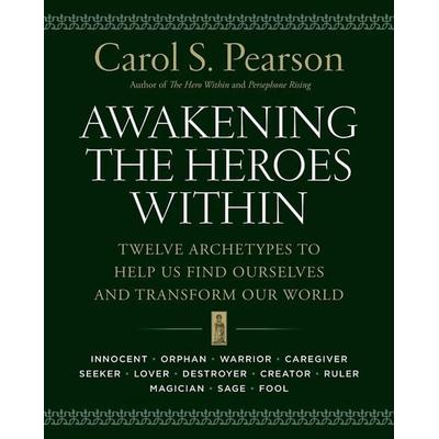 Awakening the Heroes Within, Taschenbuch von Carol S. Pearson, Harper Collins (US), 978-0-06-250678-8