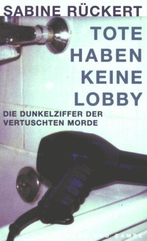 Sabine Rückert - Tote haben keine Lobby. Die Dunkelziffer der vertuschten Morde - Preis vom 12.10.2026 11:37:12 h