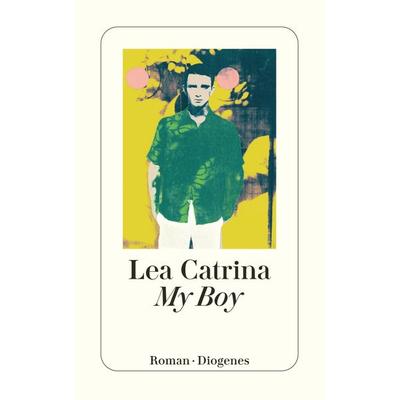 My Boy, Taschenbuch von Lea Catrina, Diogenes Verlag AG