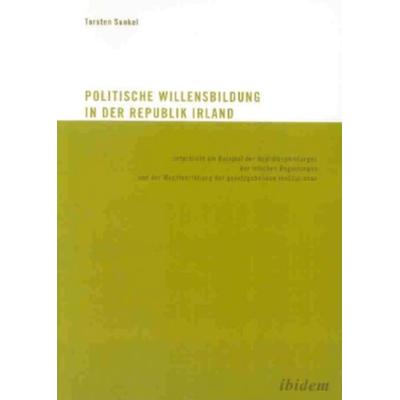 Die politische Willensbildung in der Republik Irland, Taschenbuch von Torsten Sunkel, Ibidem, 978-3-89821-215-1