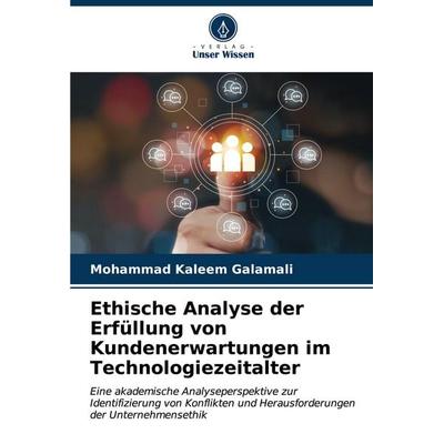 Ethische Analyse der Erfüllung von Kundenerwartungen im Technologiezeitalter, Taschenbuch von Mohammad Kaleem Galamali, Verlag Unser Wissen,