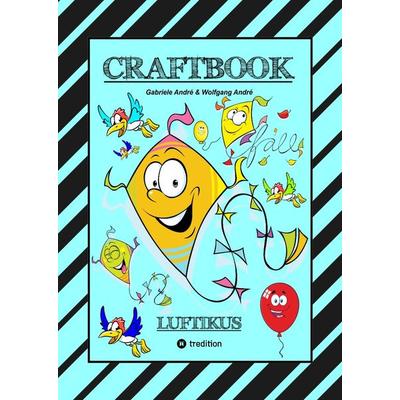 CRAFTBOOK - DRACHENBASTELANLEITUNG - AUSMALMOTIVE - KNIFFLIGE RÄTSEL - SPANNENDE AUFGABEN - ÜBUNGEN - BALLONS, Gebundene Ausgabe von Gabriele
