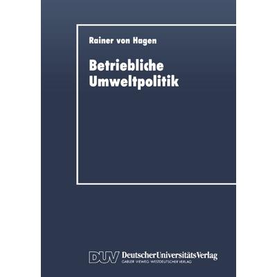 Betriebliche Umweltpolitik, Taschenbuch von Rainer Hagen, Deutscher Universitätsverlag, 978-3-8244-0128-4