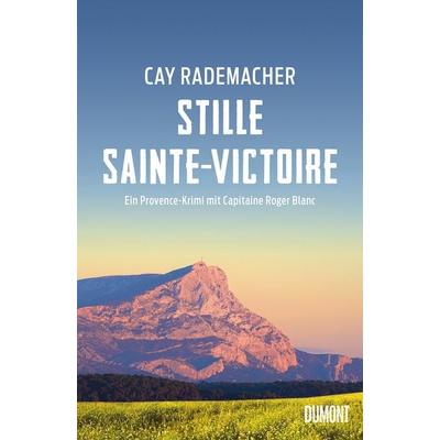 Stille Sainte-Victoire, Taschenbuch von Cay Rademacher, DuMont Buchverlag, 978-3-8321-8187-1