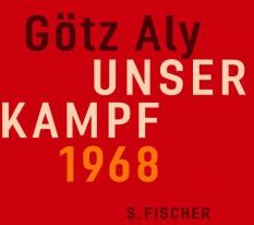 Götz Aly - Unser Kampf: 1968 - ein irritierter Blick zurück - Preis vom 30.09.2026 22:30:23 h