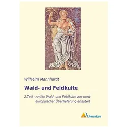 Wald- und Feldkulte, Fachbücher von Wilhelm Mannhardt