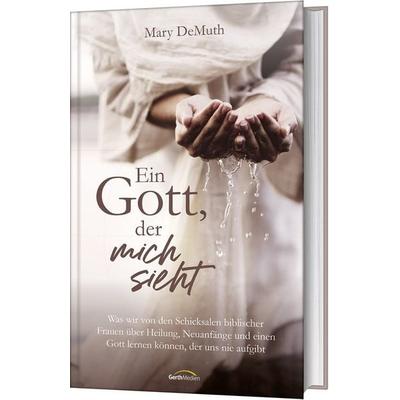 Ein Gott, der mich sieht, Gebundene Ausgabe von Mary DeMuth, Gerth Medien, 978-3-9869503-2-3