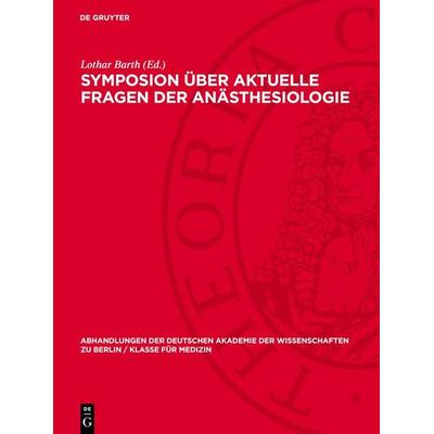 Symposion über aktuelle Fragen der Anästhesiologie, Gebundene Ausgabe von , De Gruyter, 978-3-11-273398-1